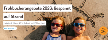 ITS Reisen – Frühbucher Angebote – bis 45% Rabatt!