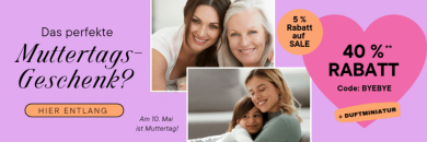 Parfuemerie – MUTTERTAG – 40% Rabatt + 5% Extra Rabatt auf Sale!